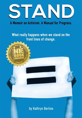 Stand: A memoir on activism. A manual for progress. What really happens when we stand on the front lines of change. - Kathryn Bertine
