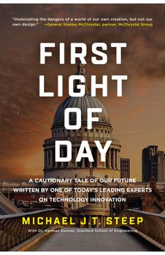 Coperta cărții 'First Light of Day: A Cautionary Tale of Our Future Written by One of Today's Leading Experts on Technology Innovation'
