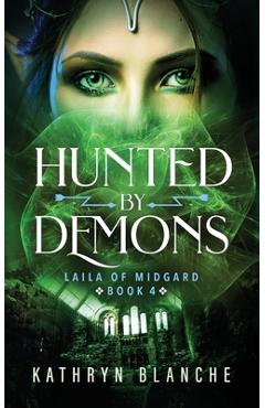 Coperta cărții 'Hunted by Demons (Laila of Midgard Book 4) - Kathryn Blanche'