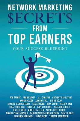 Network Marketing Secrets From Top Earners - Rob L. Sperry