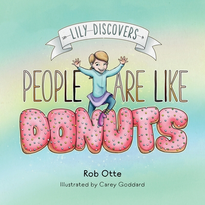 Lily Discovers People are Like Donuts - Rob Otte