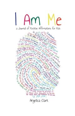 Coperta cărții 'I Am Me: A Journal of Positive Affirmations for Kids - Angelica Clark'
