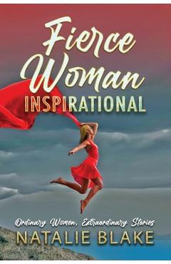 Coperta cărții 'Fierce Woman Inspirational: Ordinary Women, Extraordinary Stories - Natalie Blake'