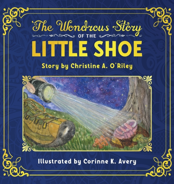 The Wondrous Story of the Little Shoe - Christine A. O'riley