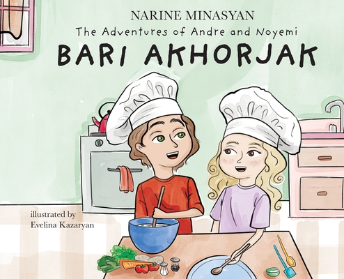 The Adventures of Andre and Noyemi: Bari Akhorjak - Narine Minasyan
