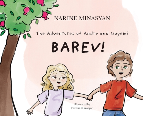 The Adventures of Andre and Noyemi: Barev!: Barev - Narine Minasyan