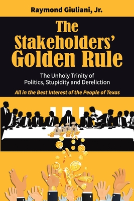 The Stakeholders' Golden Rule - Raymond Giuliani