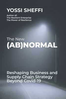 The New (Ab)Normal: Reshaping Business and Supply Chain Strategy Beyond Covid-19 - Yossi Sheffi