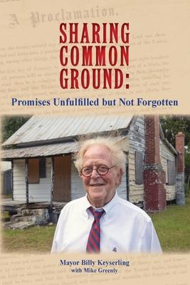 Sharing Common Ground: Promises Unfulfilled but Not Forgotten - Billy Keyserling