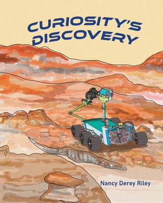 Curiosity's Discovery - Nancy Derey Riley