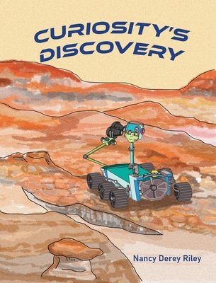 Curiosity's Discovery - Nancy Derey Riley