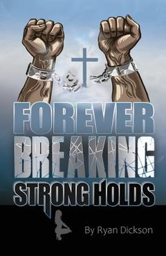 Coperta cărții 'Forever Breaking Strongholds - Ryan Dickson'