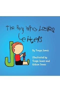 Coperta cărții 'The Boy Who Loves Letters - Tonya James'