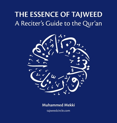 The Essence of Tajweed: A Reciter's Guide to the Qur'an - Muhammed Mekki
