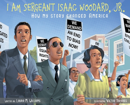 I am Sergeant Isaac Woodard, Jr.: How my story changed America - Laura M. Williams