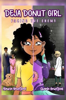 Deja Donut Girl: Facing the Enemy - Alauna Armstead