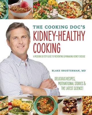 The Cooking Doc's Kidney-Healthy Cooking - Blake Shusterman