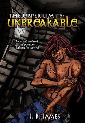 The Upper Limits: Unbreakable - J. B. James