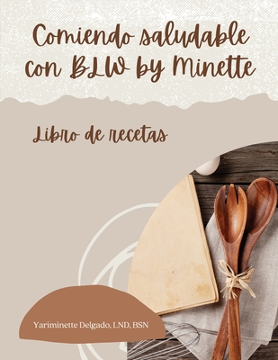 Comiendo Saludable con BLW by Minette - Yariminette Delgado