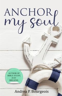 Coperta cărții 'Anchor My Soul - Andrea P. Bourgeois'