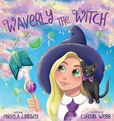 Waverly the Witch: A Magical Adventure for Children Ages 3-9 - Angela Lindsey