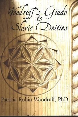 Woodruff's Guide to Slavic Deities - Marge Schwegel