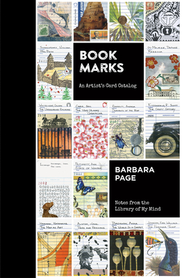 Book Marks: An Artist's Card Catalog: Notes from the Library of My Mind - Barbara Page