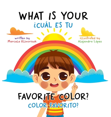 What Is Your Favorite Color? / �Cu�l Es Tu Color Favorito?: English-Spanish Bilingual Book of Colors - Marcela Klinsrisuk