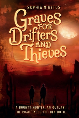 Graves for Drifters and Thieves - Sophia Minetos