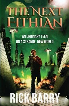 Coperta cărții 'The Next Fithian: An Ordinary Teen on a Strange, New World - Rick Barry'