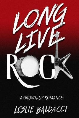 Long Live Rock - Leslie R. Baldacci