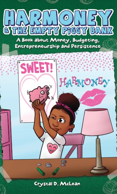 Harmoney & the Empty Piggy Bank: A Book about Money, Budgeting, Entrepreneurship, and Persistence - Crystal Mclean