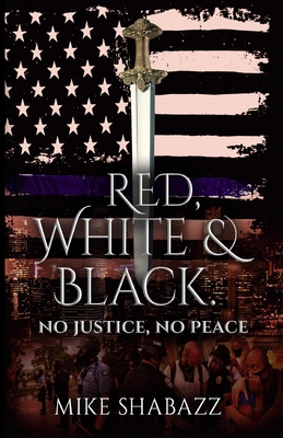Red, White, And Black: The Story of Black and White People in America and How to Prevent That Story from Becoming Red - Mike Shabazz