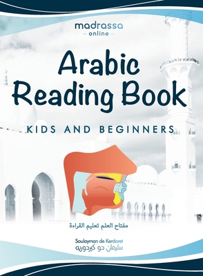 Arabic Reading Book: Learn Arabic alphabet and articulation points of Arabic letters. Read the Quran or any book easily. For Beginners and - Soulayman De Kerdoret