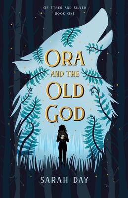 Ora and the Old God - Sarah Day