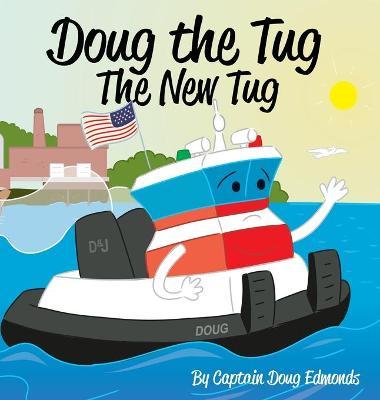 Doug the Tug: The New Tug - Doug Edmonds