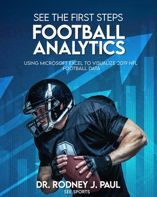 See the First Steps: FOOTBALL ANALYTICS: Using Microsoft Excel to Visualize 2019 NFL Football Data - Rodney J. Paul