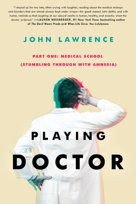 Playing Doctor; Part One: Stumbling Through With Amnesia - John Lawrence