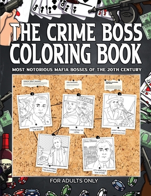 The Crime Boss Coloring Book: Mos: Most Notorious Mafia Bosses of the 20th Century. - Vb Productions