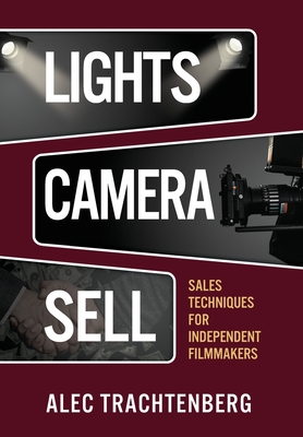 Lights, Camera, Sell - Alec Trachtenberg