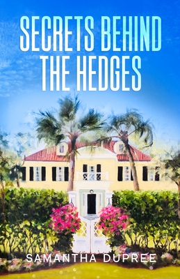 Secrets Behind the Hedges - Samantha Dupree