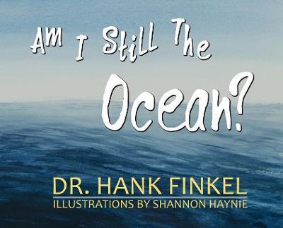 Am I Still The Ocean - Hank Finkel