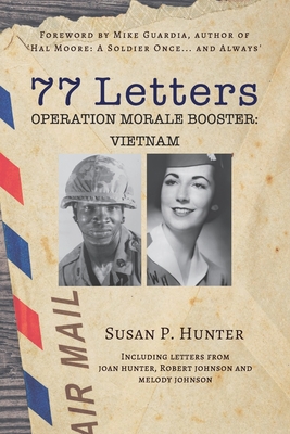 77 Letters: Operation Morale Booster: Vietnam - Mike Guardia