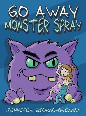 Go Away Monster Spray - Jennifer Giorno-brennan