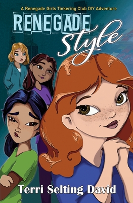 Renegade Style: Book Two of The Renegade Girls Tinkering Club - Terri Selting David