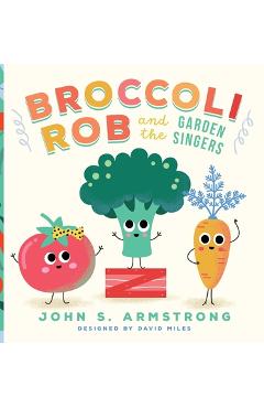 Coperta cărții 'Broccoli Rob and the Garden Singers - John S. Armstrong'