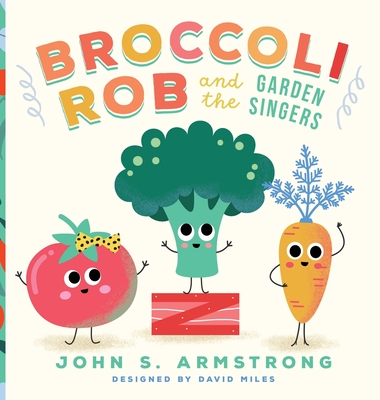 Broccoli Rob and the Garden Singers - John S. Armstrong