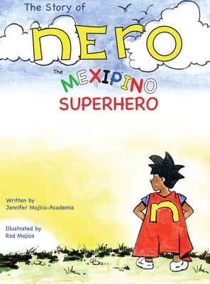 The Story of Nero, The Mexipino Superhero - Jennifer Mojica Academia