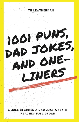 1001 Puns, Dad Jokes, and One-Liners - Th Leatherman