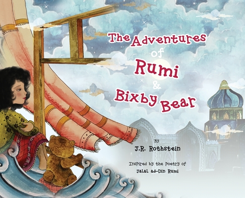 The Adventures of Rumi and Bixby Bear - J. R. Rothstein